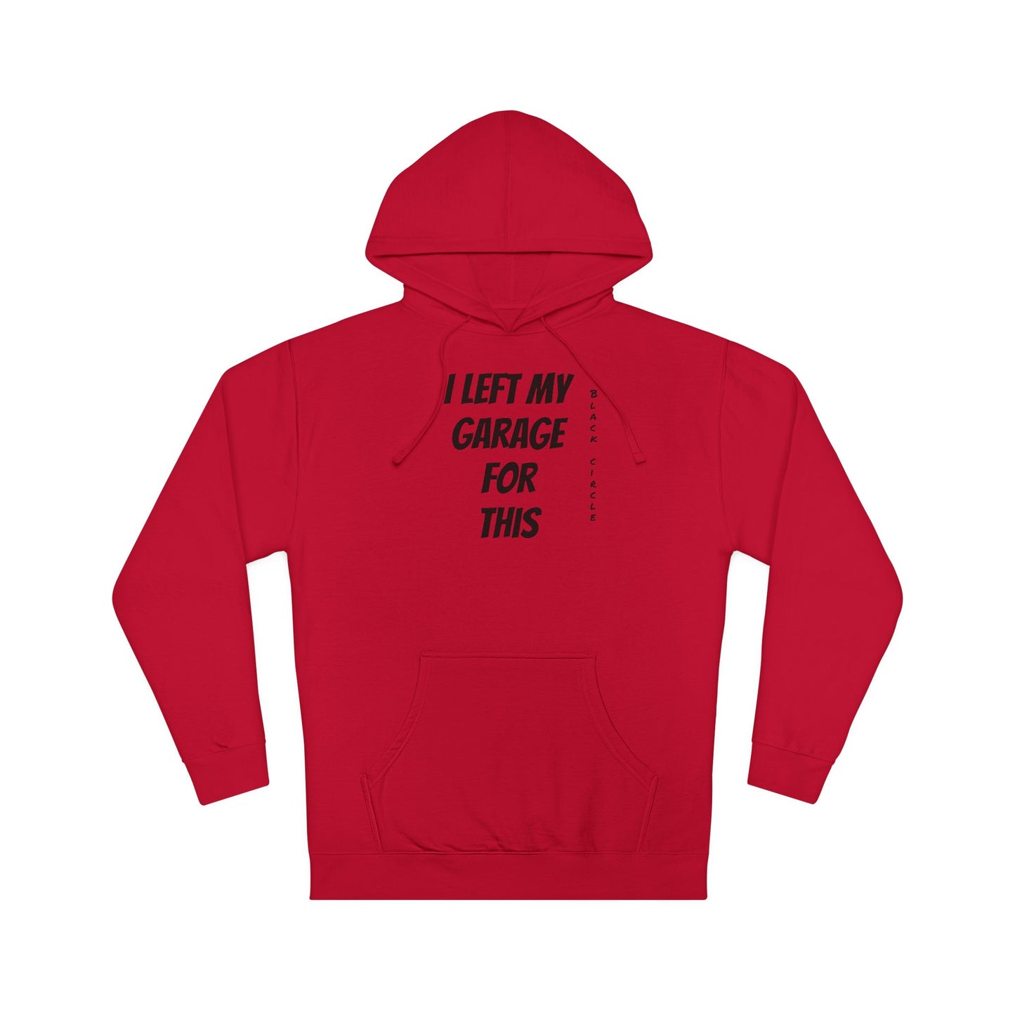 I left my garage Hooded Sweatshirt