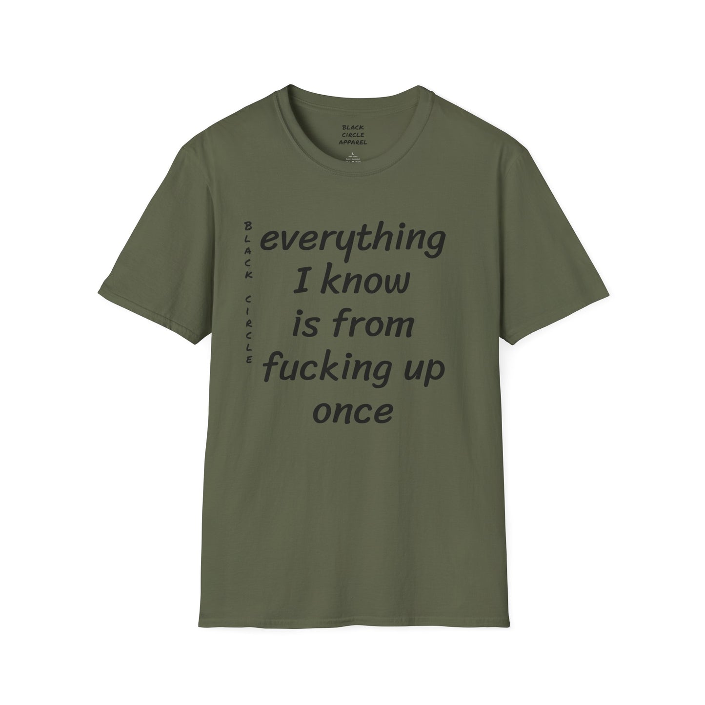 Everything I Know is from Fucking Up Once - T-shirt