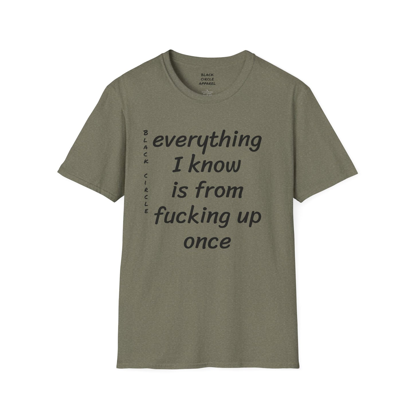 Everything I Know is from Fucking Up Once - T-shirt