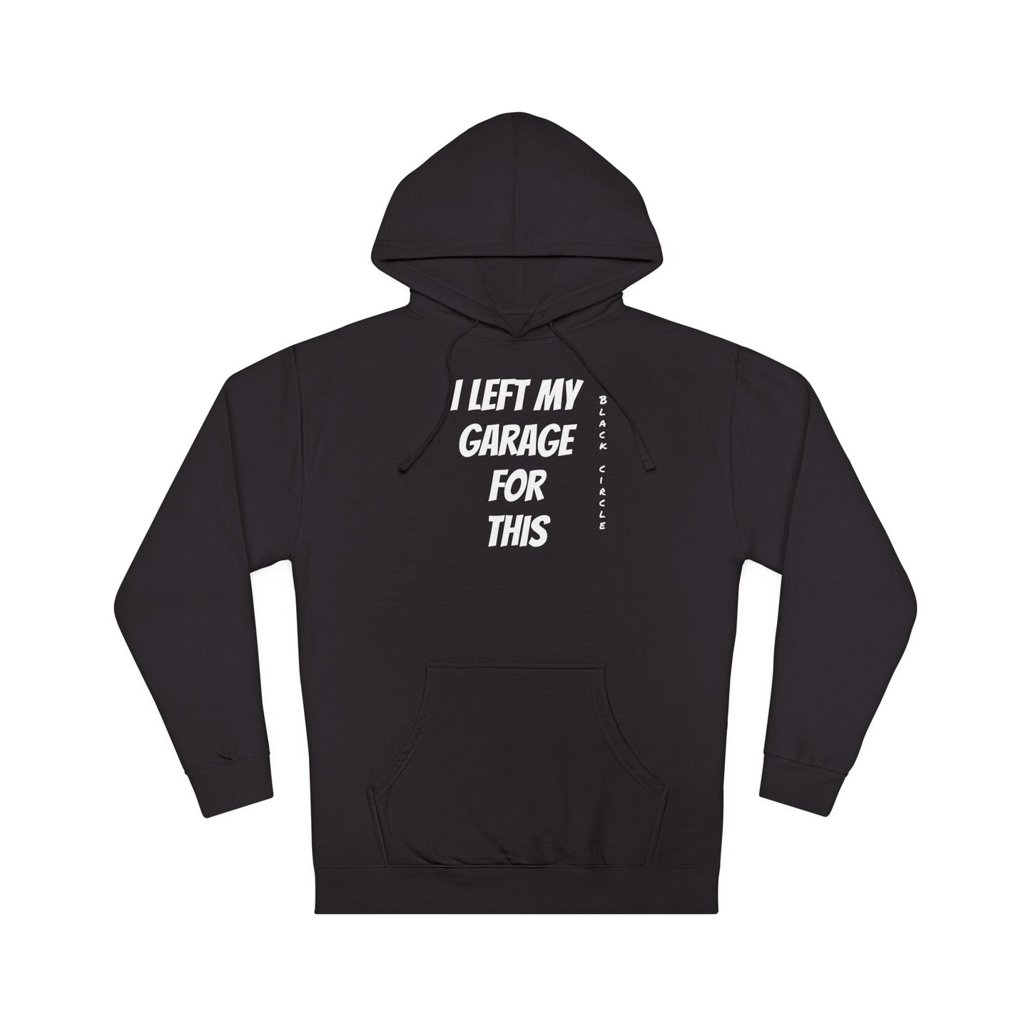 I left my garage Hooded Sweatshirt