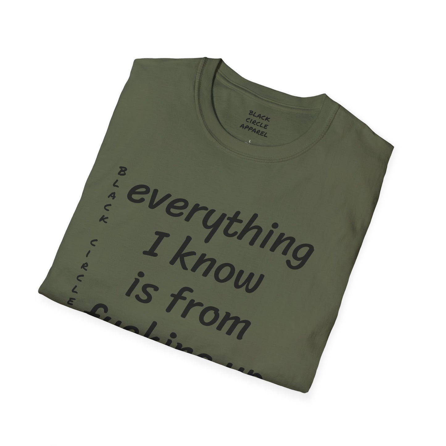 Everything I Know is from Fucking Up Once - T-shirt