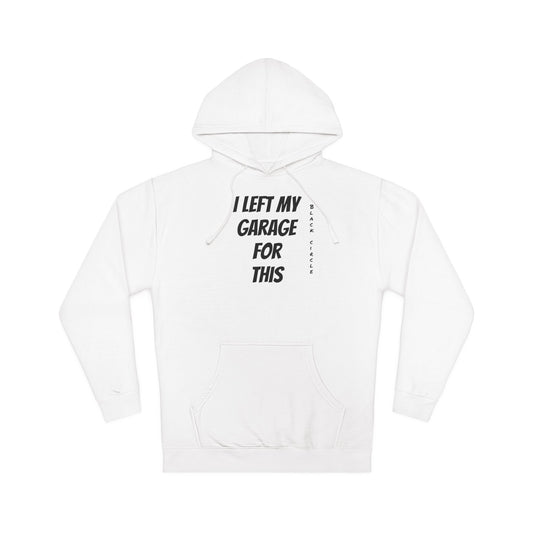 I left my garage Hooded Sweatshirt