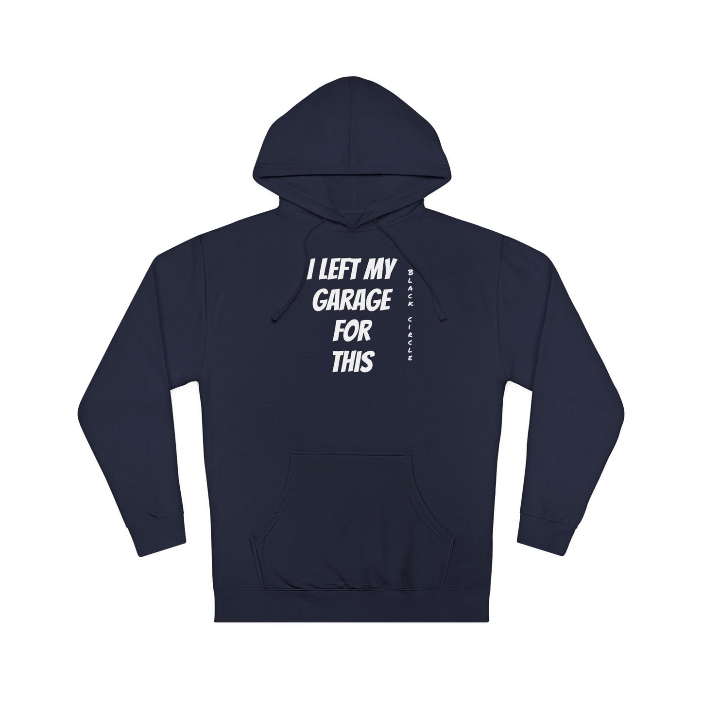 I left my garage Hooded Sweatshirt